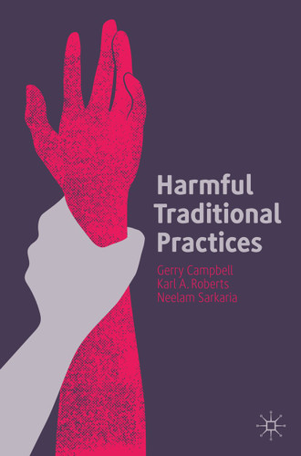 Harmful Traditional Practices: Prevention, Protection, and Policing book cover by Gerry Campbell, Karl A. Roberts, Neelam Sarkaria