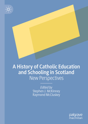 A History of Catholic Education and Schooling in Scotland: New Perspectives book cover by 