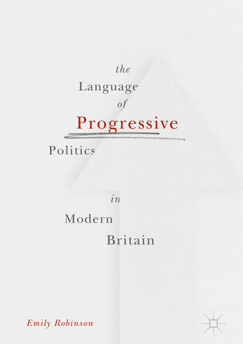 The Language of Progressive Politics in Modern Britain book cover by Emily Robinson