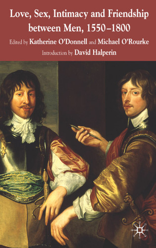 Love, Sex, Intimacy and Friendship Between Men, 1550-1800 book cover by 