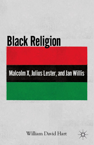 Black Religion: Malcolm X, Julius Lester, and Jan Willis book cover by W. Hart