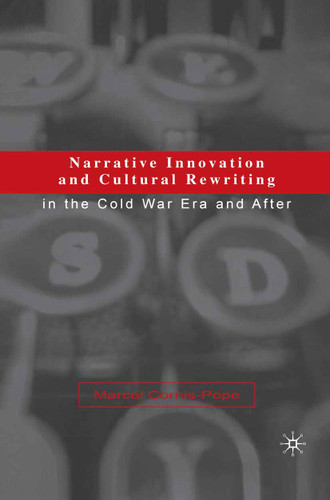 Narrative Innovation and Cultural Rewriting in the Cold War Era and After book cover by M. Cornis-Pope