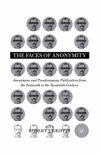 Faces of Anonymity: Anonymous and Pseudonymous Publication, 1600-2000 book cover by 