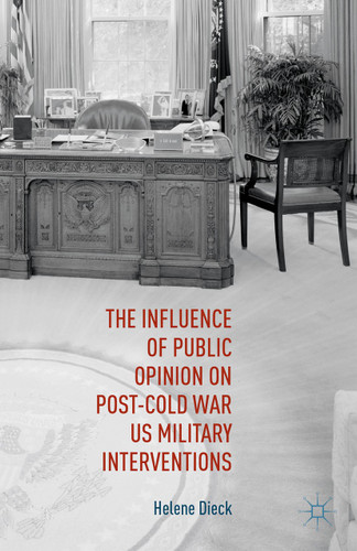 The Influence of Public Opinion on Post-Cold War U.S. Military Interventions book cover by Helene Dieck