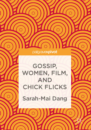Gossip, Women, Film, and Chick Flicks book cover by Sarah-Mai Dang