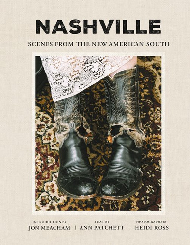Nashville: Scenes from the New American South book cover by Ann Patchett, Heidi Ross