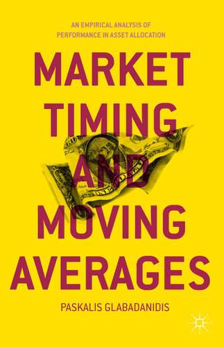 Market Timing and Moving Averages: An Empirical Analysis of Performance in Asset Allocation book cover by P. Glabadanidis