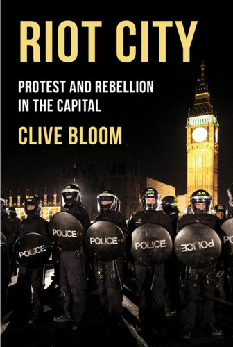 Riot City: Protest and Rebellion in the Capital book cover by Clive Bloom