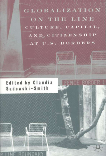 Globalization on the Line: Culture, Capital, and Citizenship at U.S. Borders book cover by 
