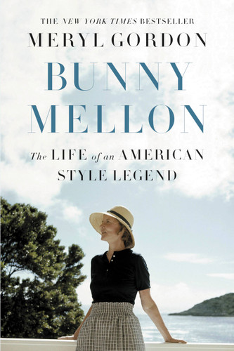 Bunny Mellon: The Life of an American Style Legend book cover by Meryl Gordon