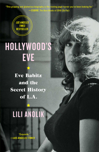 Hollywood's Eve: Eve Babitz and the Secret History of L.A. book cover by Lili Anolik