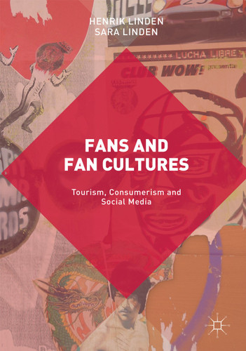 Fans and Fan Cultures: Tourism, Consumerism and Social Media book cover by Henrik Linden, Sara Linden