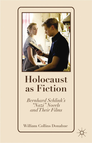 Holocaust as Fiction: Bernhard Schlink’s “Nazi” Novels and Their Films book cover by W. Donahue