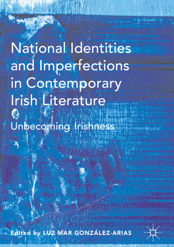 National Identities and Imperfections in Contemporary Irish Literature: Unbecoming Irishness book cover by 