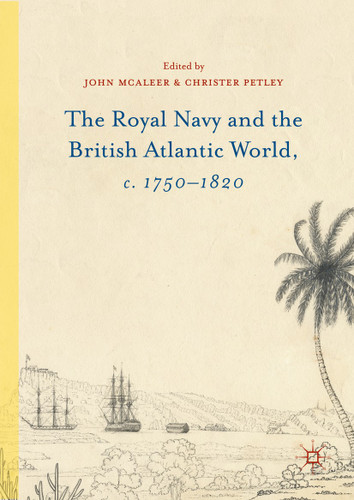 The Royal Navy and the British Atlantic World, c. 1750–1820 book cover by John McAleer