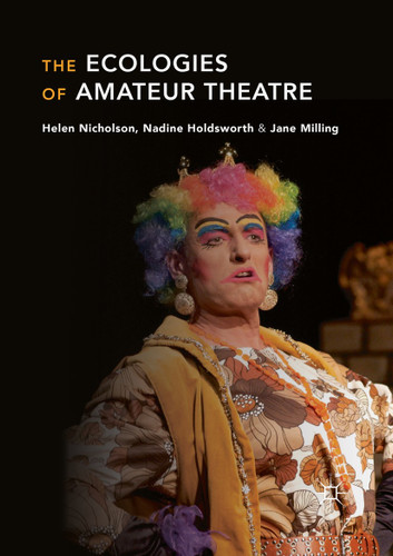 The Ecologies of Amateur Theatre book cover by Helen Nicholson, Nadine Holdsworth, Jane Milling