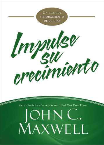Impulse su crecimiento: Un plan de mejoramiento de 90 días (JumpStart) book cover by John C. Maxwell