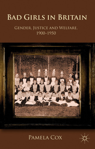 Gender,Justice and Welfare in Britain,1900-1950: Bad Girls in Britain, 1900-1950 book cover by P. Cox