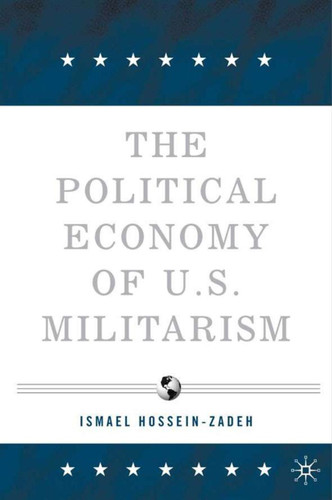 The Political Economy of U.S. Militarism book cover by I. Hossein-zadeh