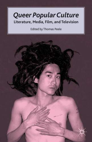 Queer Popular Culture: Literature, Media, Film, and Television book cover by T. Peele