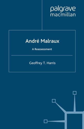 André Malraux: A Reassessment book cover by G. Harris