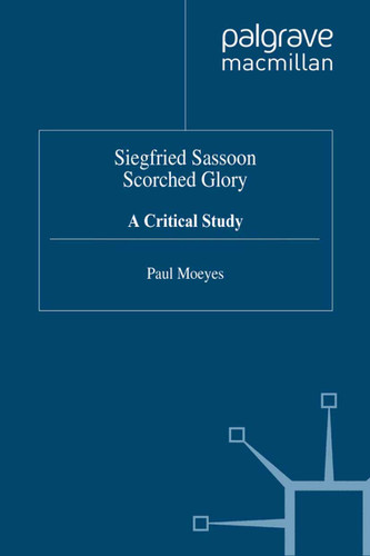 Siegfried Sassoon: Scorched Glory: A Critical Study book cover by P. Moeyes