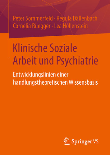 Klinische Soziale Arbeit und Psychiatrie: Entwicklungslinien einer handlungstheoretischen Wissensbasis book cover by Peter Sommerfeld, Regula Dällenbach, Cornelia Rüegger, Lea Hollenstein