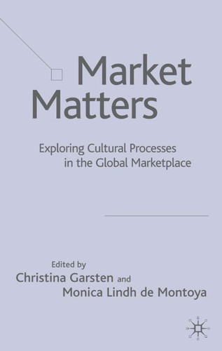 Market Matters: Exploring Cultural Processes in the Global Marketplace book cover by Christina Garsten