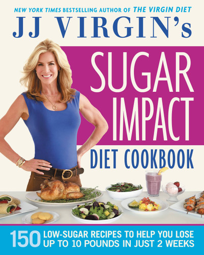 JJ Virgin's Sugar Impact Diet Cookbook: 150 Low-Sugar Recipes to Help You Lose Up to 10 Pounds in Just 2 Weeks book cover by J.J. Virgin