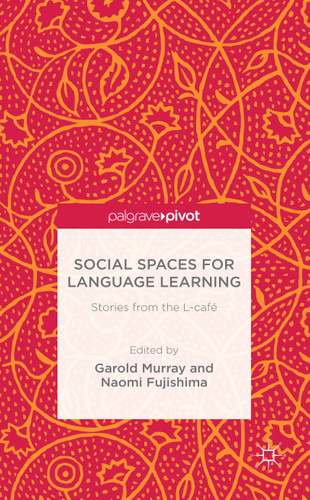 Social Spaces for Language Learning: Stories from the L-café book cover by Garold Murray