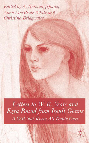 Letters to W.B.Yeats and Ezra Pound from Iseult Gonne: A Girl That Knew All Dante Once book cover by 