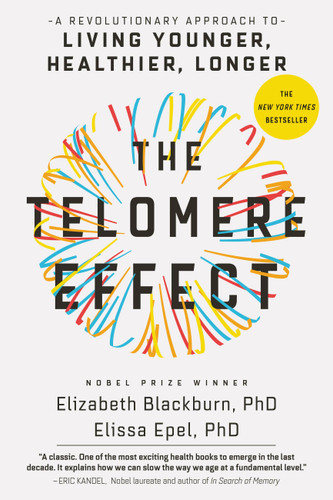 The Telomere Effect: A Revolutionary Approach to Living Younger, Healthier, Longer book cover by Dr. Elissa Epel, Dr. Elizabeth Blackburn