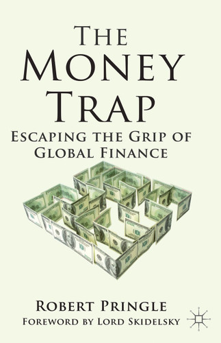 The Money Trap: Escaping the Grip of Global Finance book cover by R. Pringle