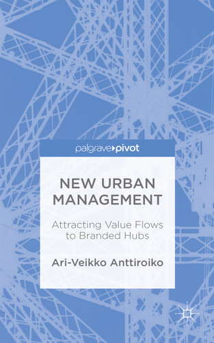 New Urban Management: Attracting Value Flows to Branded Hubs book cover by A. Anttiroiko