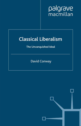 Classical Liberalism: The Unvanquished Ideal book cover by D. Conway