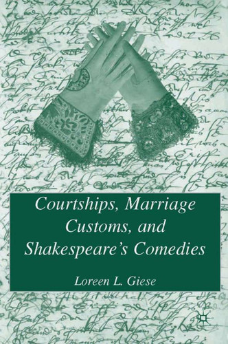 Courtships, Marriage Customs, and Shakespeare's Comedies book cover by L. Giese