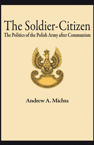 The Soldier-Citizen: The Politics of the Polish Army after Communism book cover by NA NA
