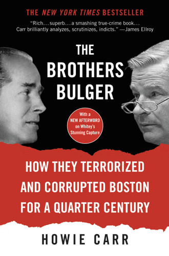The Brothers Bulger: How They Terrorized and Corrupted Boston for a Quarter Century book cover by Howie Carr