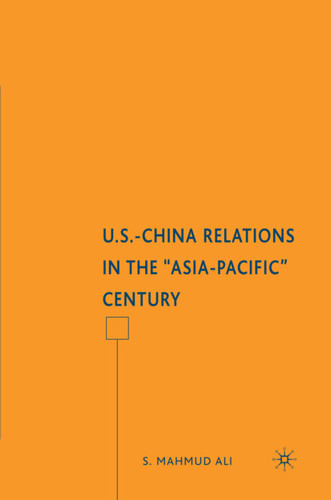 U.S.-China Relations in the "Asia-Pacific" Century book cover by S. Ali