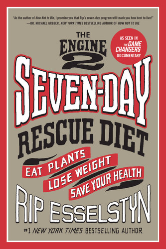 The Engine 2 Seven-Day Rescue Diet: Eat Plants, Lose Weight, Save Your Health book cover by Rip Esselstyn