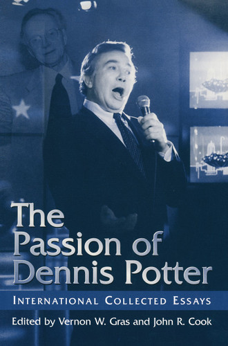 The Passion of Dennis Potter: International Collected Essays book cover by NA NA
