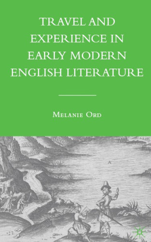 Travel and Experience in Early Modern English Literature book cover by M. Ord