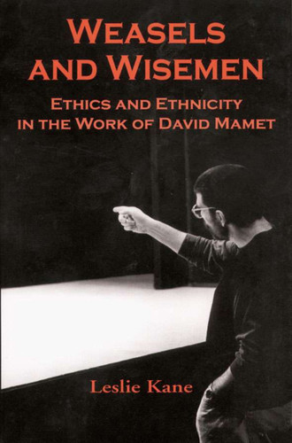 Weasels and Wisemen: Ethics and Ethnicity in the Work of David Mamet book cover by Leslie Kane
