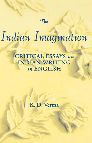 The Indian Imagination: Critical Essays on Indian Writing in English book cover by NA NA