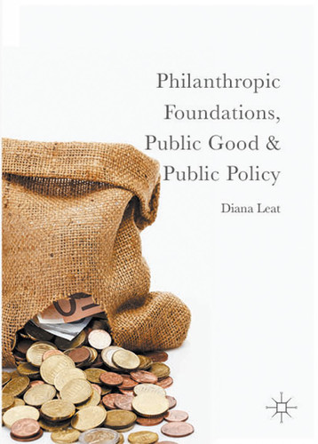 Philanthropic Foundations, Public Good and Public Policy book cover by Diana Leat