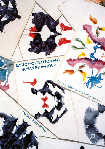 Basic Motivation and Human Behaviour: Control, Affiliation and Self-expression book cover by Velibor Bobo Kovac