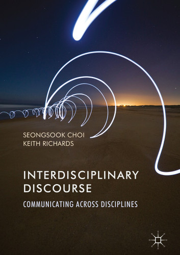 Interdisciplinary Discourse: Communicating Across Disciplines book cover by Seongsook Choi, Keith Richards