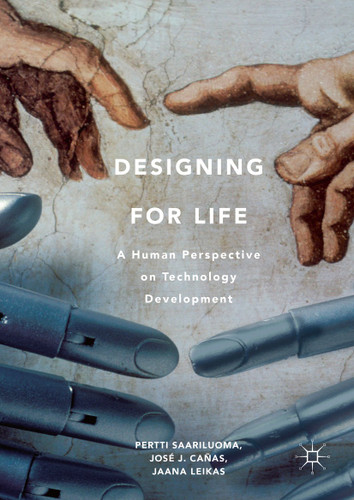 Designing for Life: A Human Perspective on Technology Development book cover by José J. Cañas, Jaana Leikas, Pertti Saariluoma