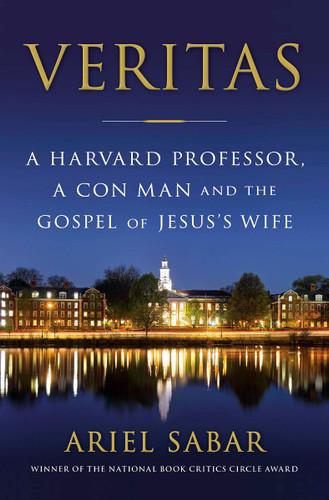 Veritas: A Harvard Professor, a Con Man and the Gospel of Jesus's Wife Cover