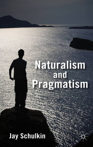 Naturalism and Pragmatism book cover by Jay Schulkin